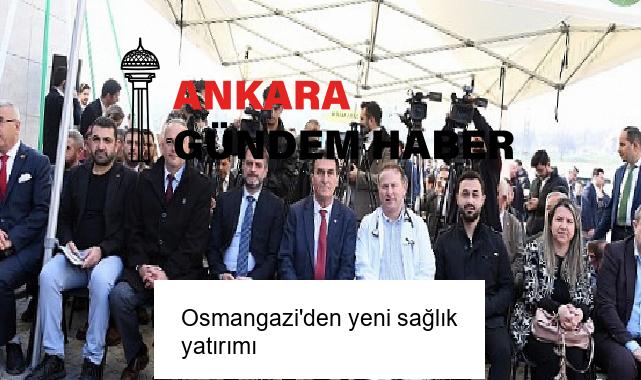 Osmangazi’den yeni sağlık yatırımı