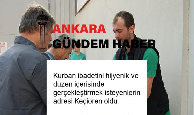 Kurban ibadetini hijyenik ve düzen içerisinde gerçekleştirmek isteyenlerin adresi Keçiören oldu