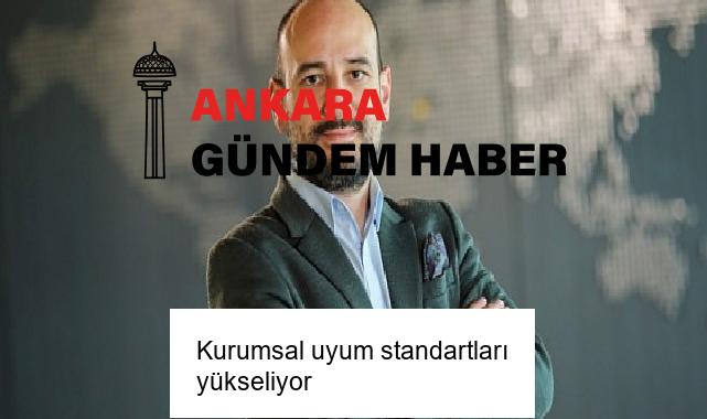 Kurumsal uyum standartları yükseliyor