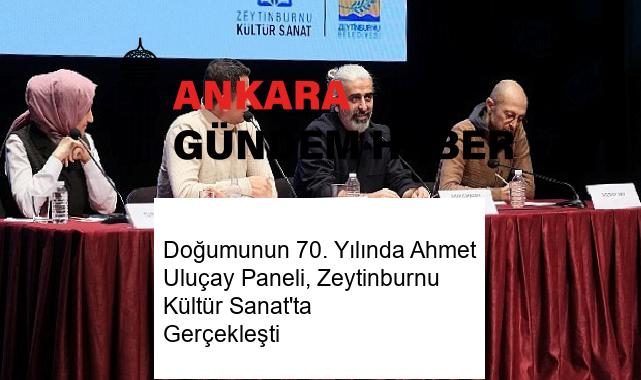 Doğumunun 70. Yılında Ahmet Uluçay Paneli, Zeytinburnu Kültür Sanat’ta Gerçekleşti