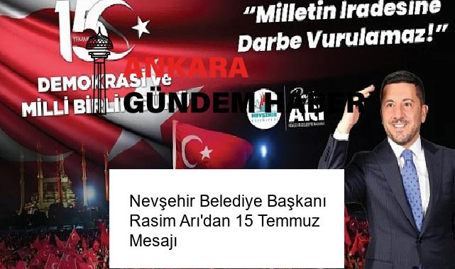 Nevşehir Belediye Başkanı Rasim Arı’dan 15 Temmuz Mesajı