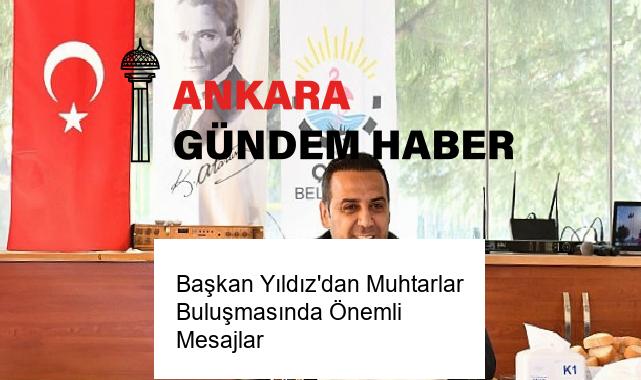 Başkan Yıldız’dan Muhtarlar Buluşmasında Önemli Mesajlar