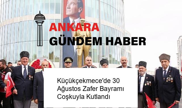Küçükçekmece’de 30 Ağustos Zafer Bayramı Coşkuyla Kutlandı