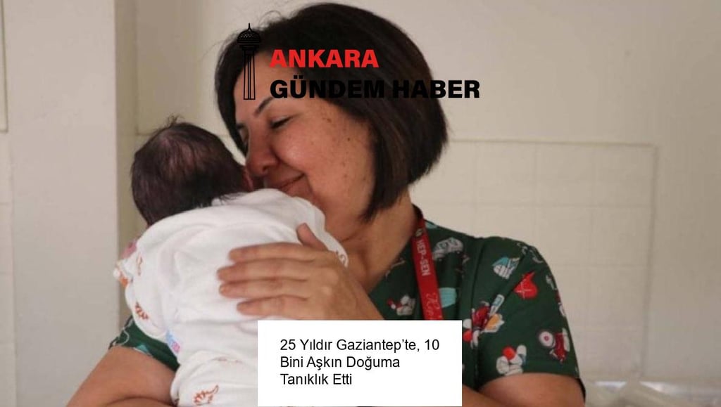 25 Yıldır Gaziantep’te, 10 Bini Aşkın Doğuma Tanıklık Etti