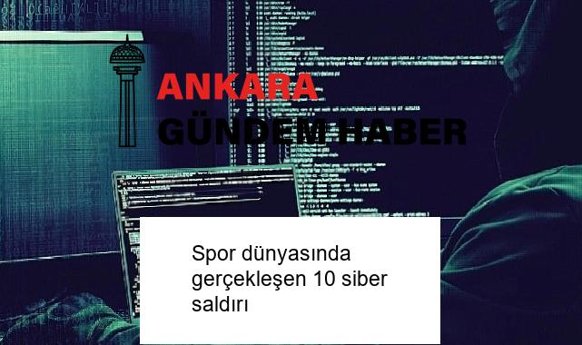 Spor dünyasında gerçekleşen 10 siber saldırı