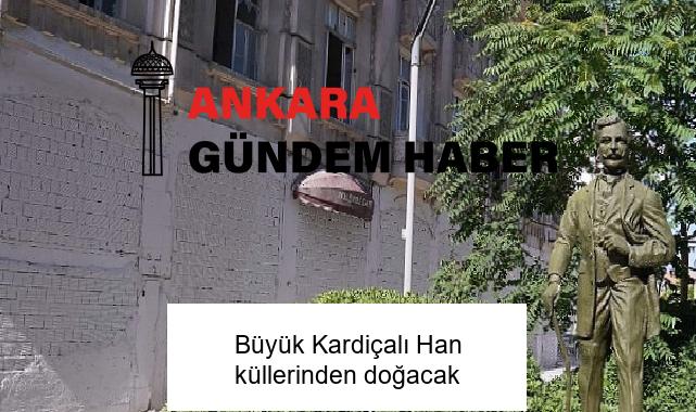 Büyük Kardiçalı Han küllerinden doğacak