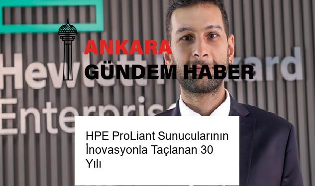 HPE ProLiant Sunucularının İnovasyonla Taçlanan 30 Yılı