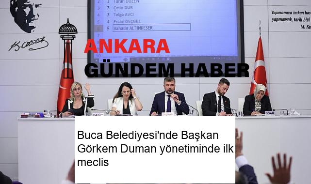 Buca Belediyesi’nde Başkan Görkem Duman yönetiminde ilk meclis