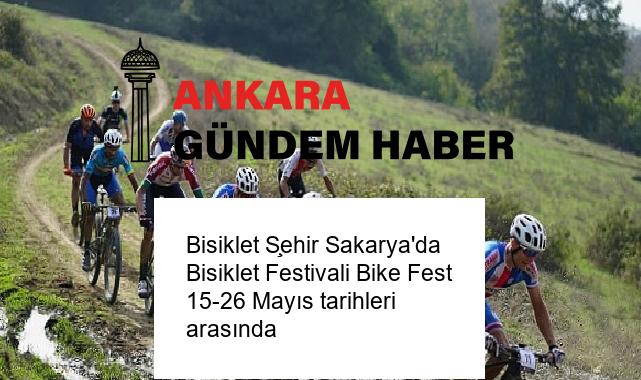 Bisiklet Şehir Sakarya’da Bisiklet Festivali Bike Fest 15-26 Mayıs tarihleri arasında