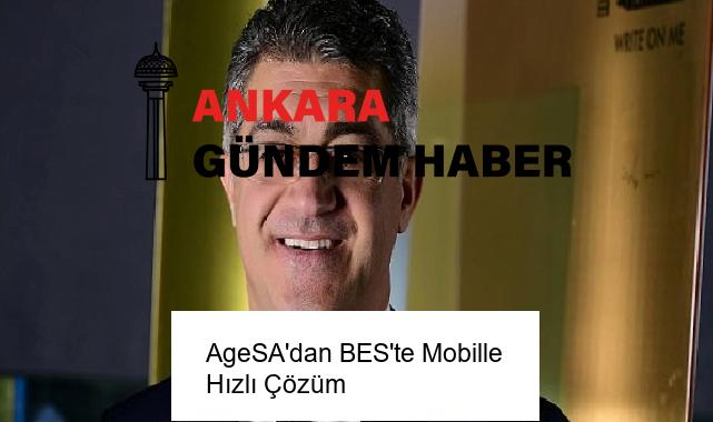AgeSA’dan BES’te Mobille Hızlı Çözüm
