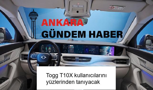 Togg T10X kullanıcılarını yüzlerinden tanıyacak