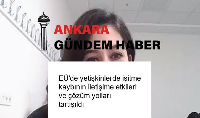 EÜ’de yetişkinlerde işitme kaybının iletişime etkileri ve çözüm yolları tartışıldı