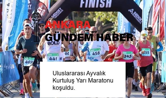 Uluslararası Ayvalık Kurtuluş Yarı Maratonu koşuldu.