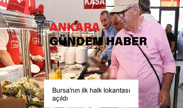 Bursa’nın ilk halk lokantası açıldı