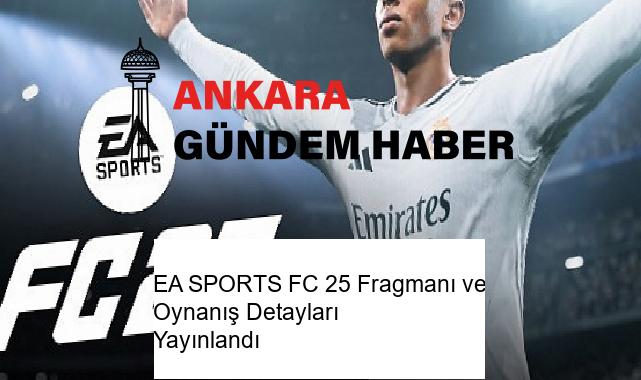 EA SPORTS FC 25 Fragmanı ve Oynanış Detayları Yayınlandı