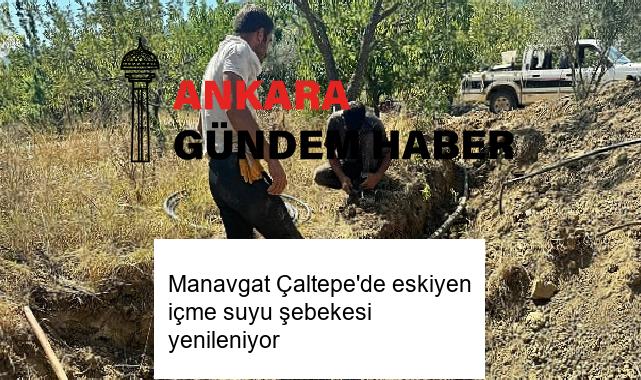 Manavgat Çaltepe’de eskiyen içme suyu şebekesi yenileniyor