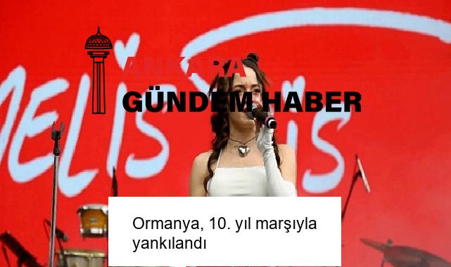Ormanya, 10. yıl marşıyla yankılandı