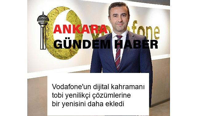Vodafone’un dijital kahramanı tobi yenilikçi çözümlerine bir yenisini daha ekledi
