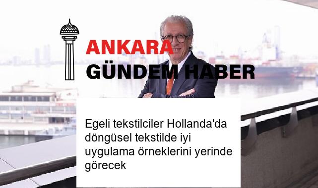 Egeli tekstilciler Hollanda’da döngüsel tekstilde iyi uygulama örneklerini yerinde görecek