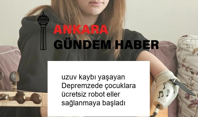 uzuv kaybı yaşayan Depremzede çocuklara ücretsiz robot eller sağlanmaya başladı