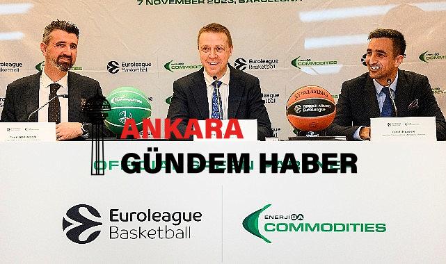 Enerjisa Commodities, Euroleague’in Türkiye’deki yeşil sponsoru oldu