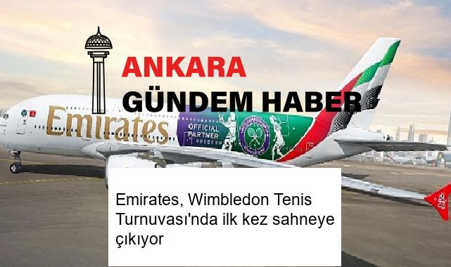 Emirates, Wimbledon Tenis Turnuvası’nda ilk kez sahneye çıkıyor