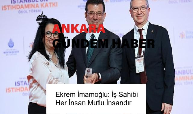 Ekrem İmamoğlu: İş Sahibi Her İnsan Mutlu İnsandır