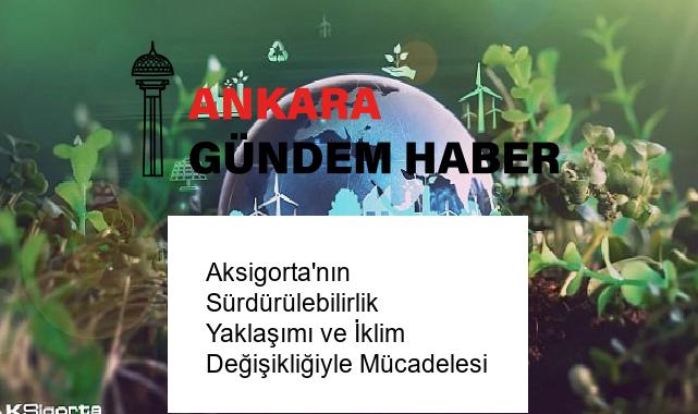 Aksigorta’nın Sürdürülebilirlik Yaklaşımı ve İklim Değişikliğiyle Mücadelesi