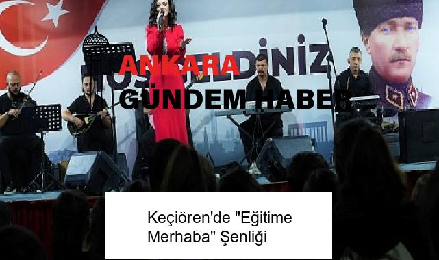 Keçiören’de “Eğitime Merhaba” Şenliği