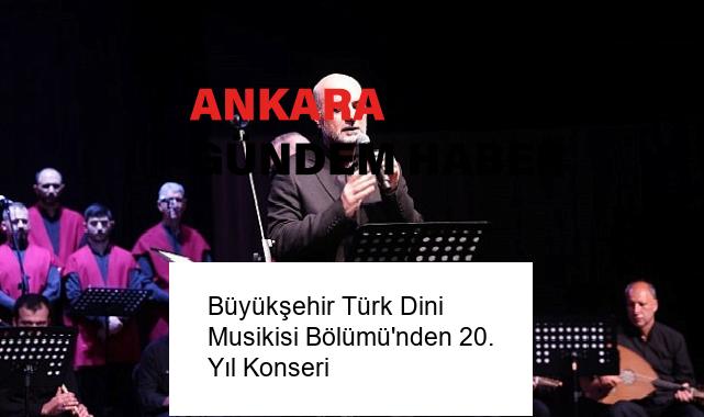 Büyükşehir Türk Dini Musikisi Bölümü’nden 20. Yıl Konseri