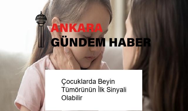 Çocuklarda Beyin Tümörünün İlk Sinyali Olabilir
