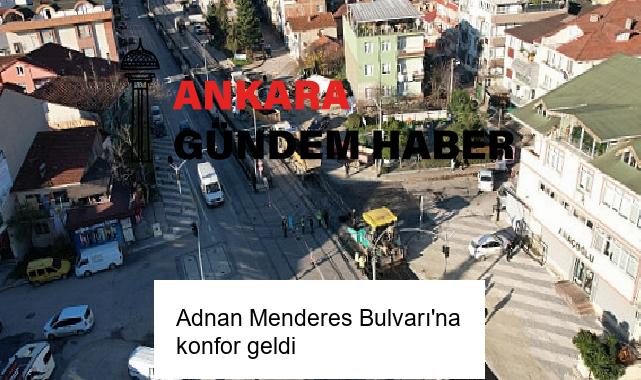 Adnan Menderes Bulvarı’na konfor geldi