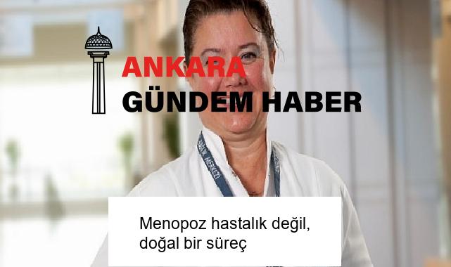 Menopoz hastalık değil, doğal bir süreç