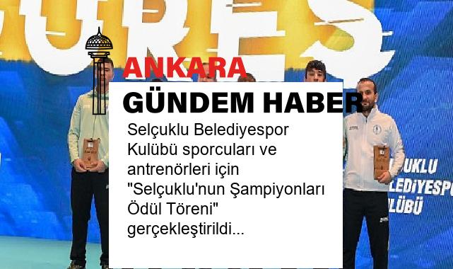 Selçuklu Belediyespor Kulübü sporcuları ve antrenörleri için “Selçuklu’nun Şampiyonları Ödül Töreni” gerçekleştirildi