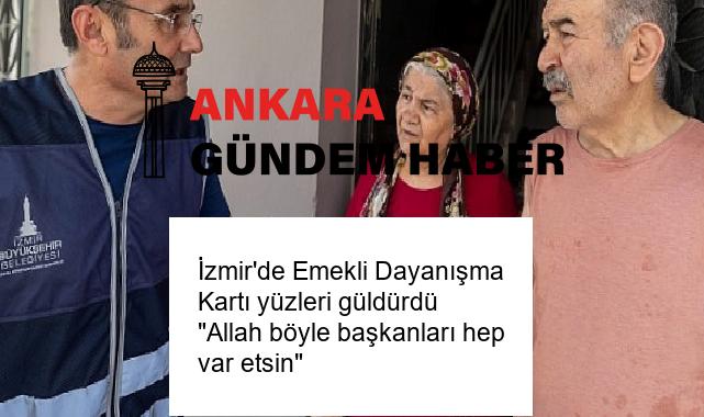 İzmir’de Emekli Dayanışma Kartı yüzleri güldürdü “Allah böyle başkanları hep var etsin”