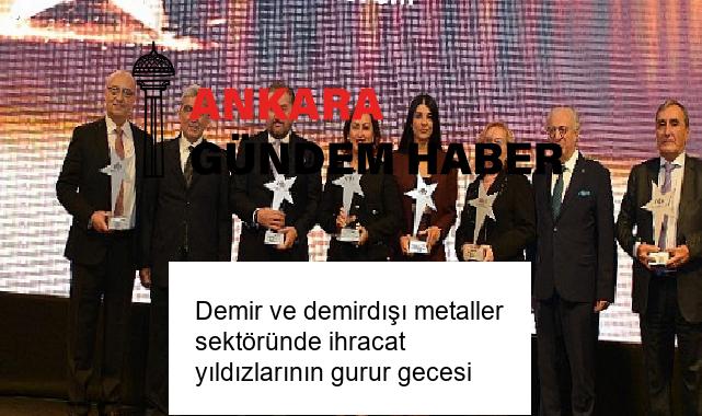 Demir ve demirdışı metaller sektöründe ihracat yıldızlarının gurur gecesi