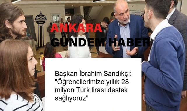 Başkan İbrahim Sandıkçı: “Öğrencilerimize yıllık 28 milyon Türk lirası destek sağlıyoruz”