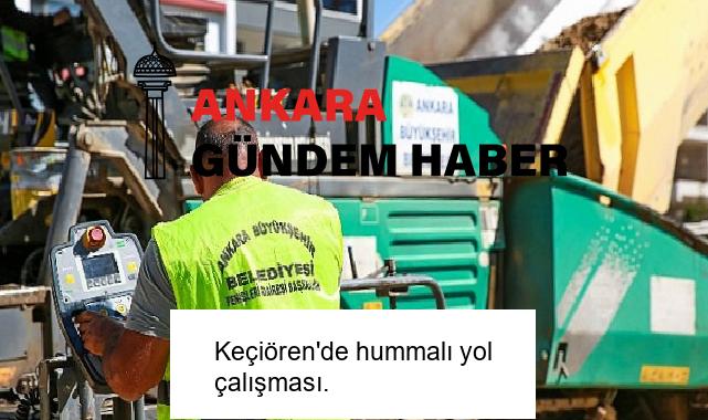 Keçiören’de hummalı yol çalışması.