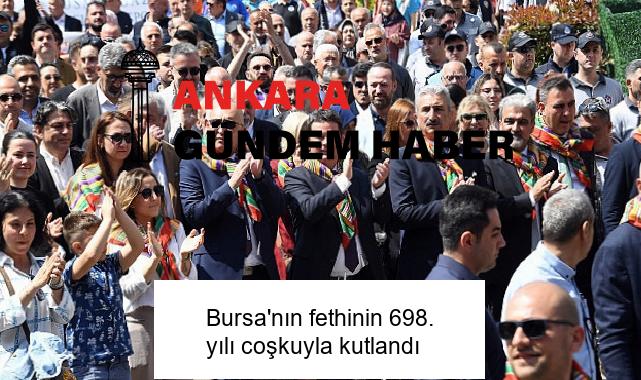 Bursa’nın fethinin 698. yılı coşkuyla kutlandı