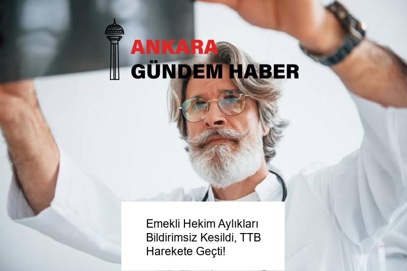 Emekli Hekim Aylıkları Bildirimsiz Kesildi, TTB Harekete Geçti!