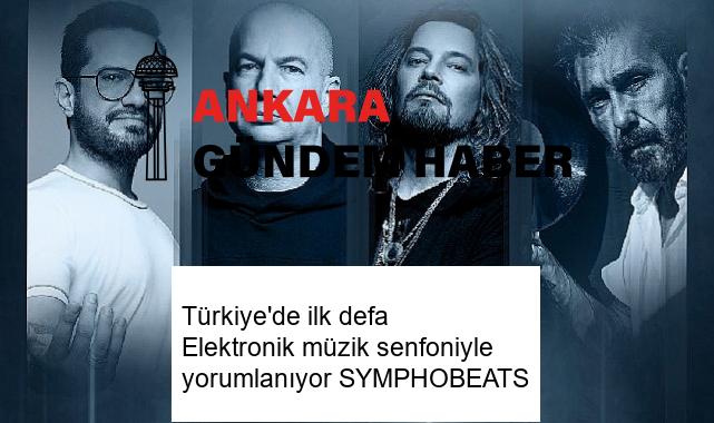 Türkiye’de ilk defa Elektronik müzik senfoniyle yorumlanıyor SYMPHOBEATS