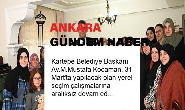 Kartepe Belediye Başkanı Av.M.Mustafa Kocaman, 31 Mart’ta yapılacak olan yerel seçim çalışmalarına aralıksız devam ediyor