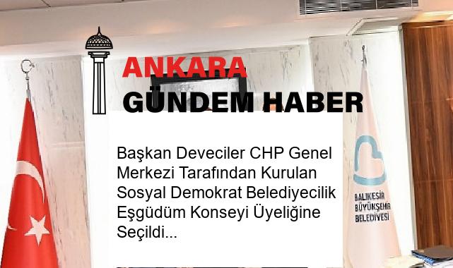 Başkan Deveciler CHP Genel Merkezi Tarafından Kurulan Sosyal Demokrat Belediyecilik Eşgüdüm Konseyi Üyeliğine Seçildi.