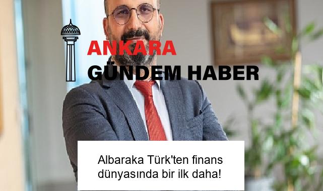 Albaraka Türk’ten finans dünyasında bir ilk daha!