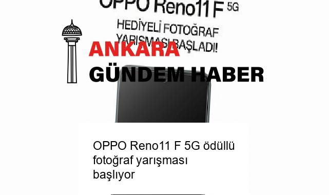 OPPO Reno11 F 5G ödüllü fotoğraf yarışması başlıyor