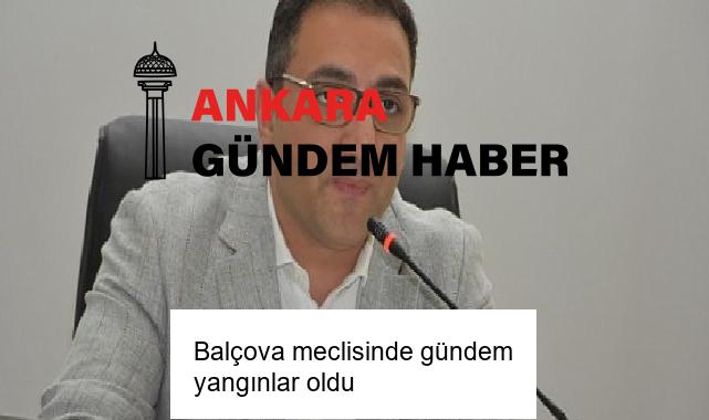 Balçova meclisinde gündem yangınlar oldu