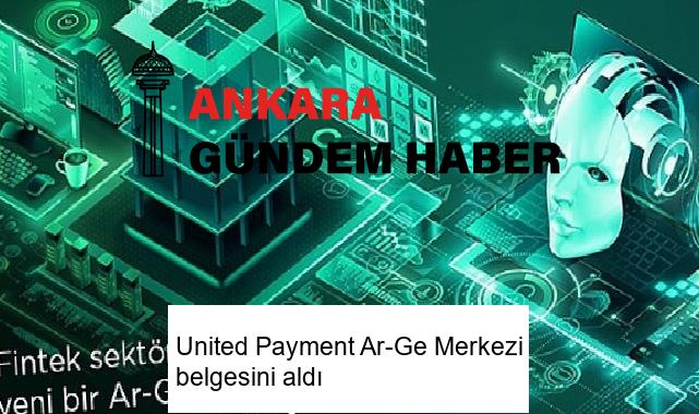 United Payment Ar-Ge Merkezi belgesini aldı