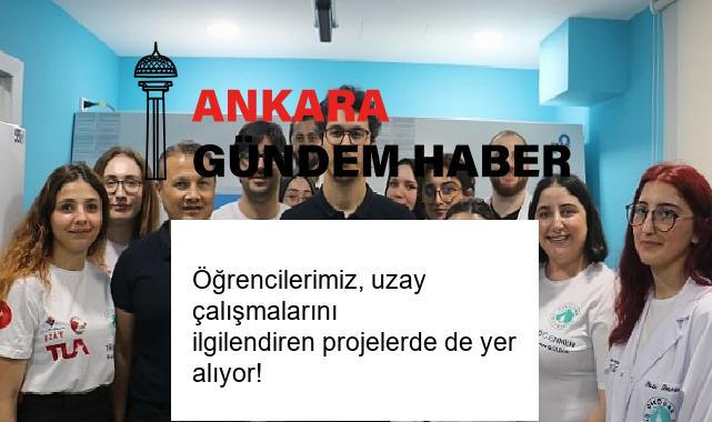 Öğrencilerimiz, uzay çalışmalarını ilgilendiren projelerde de yer alıyor!