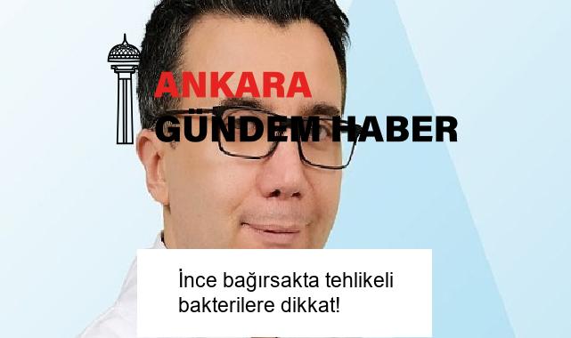 İnce bağırsakta tehlikeli bakterilere dikkat!