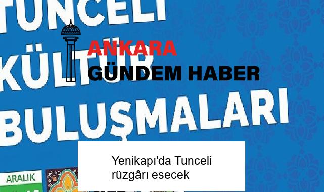 Yenikapı’da Tunceli rüzgârı esecek